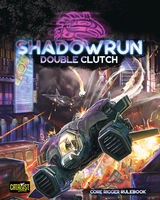 Shadowrun 6e: Double Clutch
