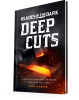 Blades in the Dark: Deep Cuts