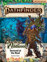 Pathfinder Adventure #202: Severed at the Root (Wardens of Wildwood 2 of 3)
