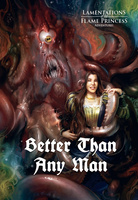 Lamentations of the Flame Princess - Better Than Any Man