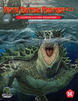 Fifth Edition Fantasy #22: Caverns of the Sea Strangers