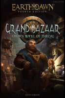 Earthdawn 4e: Grand Bazaar, Crown Jewel of Throal