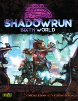 Shadowrun Sixth World Core Rulebook: City Edition Berlin