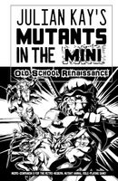Mutants in the Now - Mutants in the Mini: Old School Renaissance