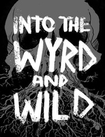 Into the Wyrd and Wild