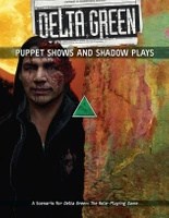 Delta Green: Puppet Shows and Shadow Plays