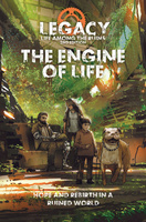 Legacy: Life Among the Ruins (2nd Edition) - The Engine of Life Supplement