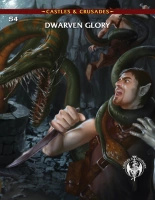 Castles & Crusades S4: Dwarven Glory